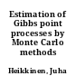 Estimation of Gibbs point processes by Monte Carlo methods