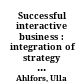 Successful interactive business : integration of strategy and IT