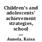 Children's and adolescents' achievement strategies, school adjustment, and family environment