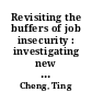 Revisiting the buffers of job insecurity : investigating new buffering factors between perceived job insecurity and employee outcomes