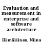 Evaluation and measurement in enterprise and software architecture management