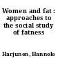 Women and fat : approaches to the social study of fatness