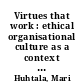 Virtues that work : ethical organisational culture as a context for occupational well-being and personal work goals