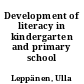 Development of literacy in kindergarten and primary school