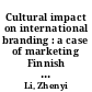 Cultural impact on international branding : a case of marketing Finnish mobile phones in China