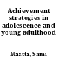 Achievement strategies in adolescence and young adulthood