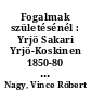 Fogalmak születésénél : Yrjö Sakari Yrjö-Koskinen 1850-80 közötti munkásságának elemzése