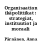 Organisaation ikäpolitiikat : strategiat, instituutiot ja moraali