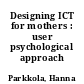 Designing ICT for mothers : user psychological approach