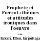 Prophete et Pierrot : thèmes et attitudes ironiques dans l'oeuvre de Jules Laforgue