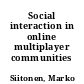 Social interaction in online multiplayer communities