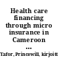 Health care financing through micro insurance in Cameroon : a prelude to Universalism
