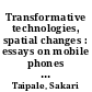 Transformative technologies, spatial changes : essays on mobile phones and the Internet